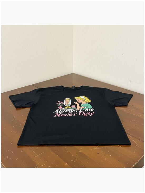 Tops - Funny Always Late Never Ugly Unisex T-Shirt, 100% Cotton